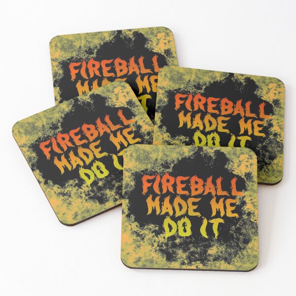 Item preview, Fireball Made Me Do It designed and sold by angus77ok.