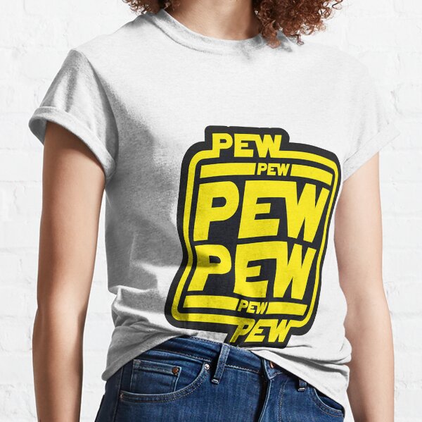 Pew Pew Pew t Shirt Classic T-Shirt