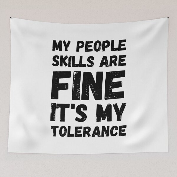 Item preview, My People Skills Are Fine It's My Tolerance designed and sold by Kipcio.