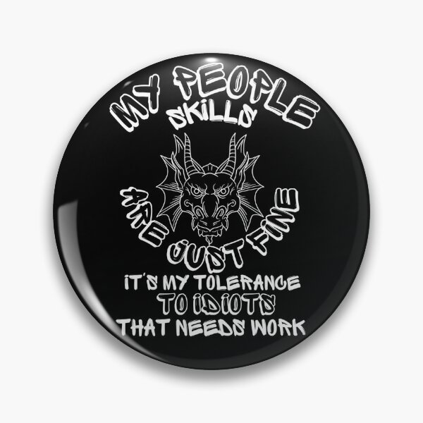 Item preview, My People Skills Are Fine It S My Tolerance - To Idiots That Needs Work. designed and sold by mewsis.