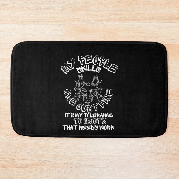 Item preview, My People Skills Are Fine It S My Tolerance - To Idiots That Needs Work. designed and sold by mewsis.