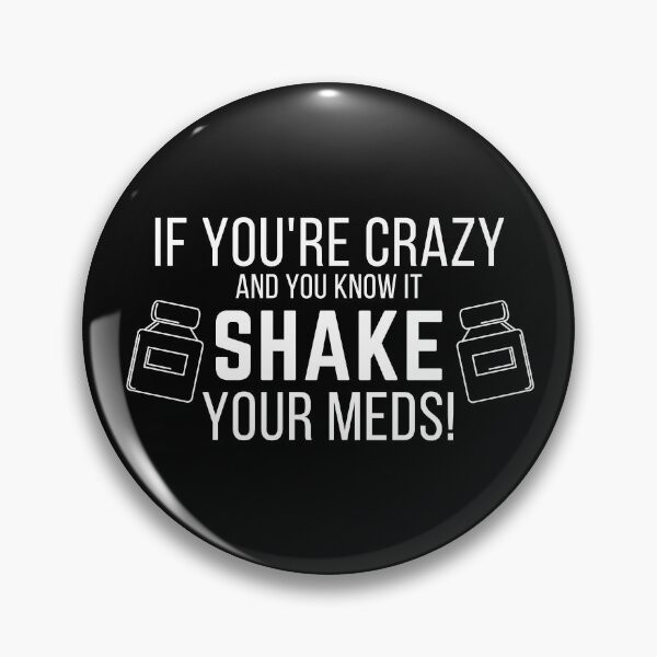 Item preview, If you are crazy and you know it shake your meds! - Psychology Design-White designed and sold by Psychologist's Inventory.