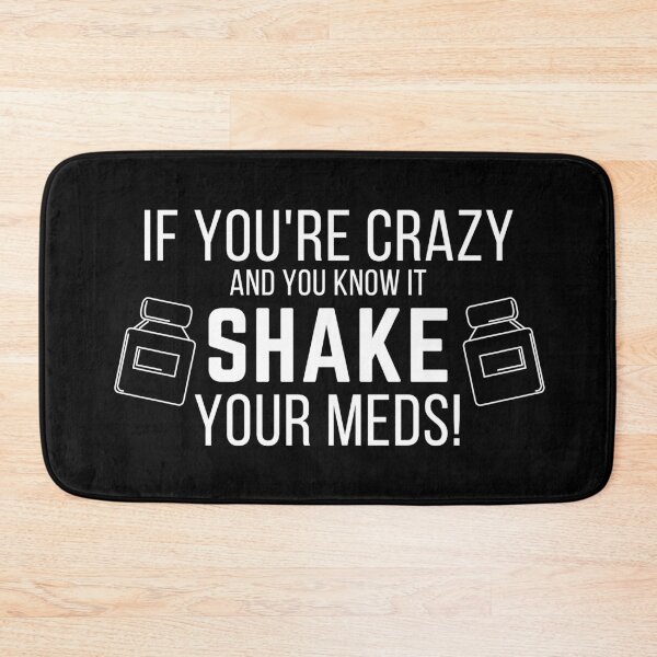 Item preview, If you are crazy and you know it shake your meds! - Psychology Design-White designed and sold by Psychologist's Inventory.