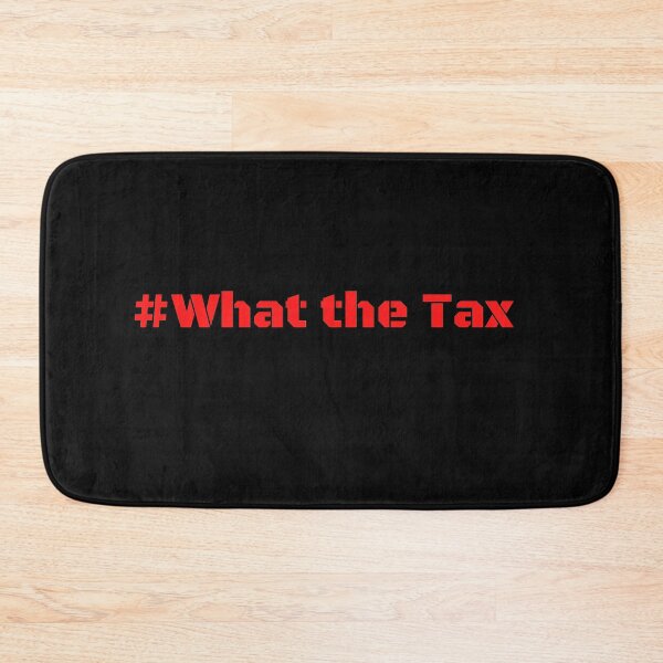 Item preview, WHAT THE TAX designed and sold by Awesome &  Affordable.