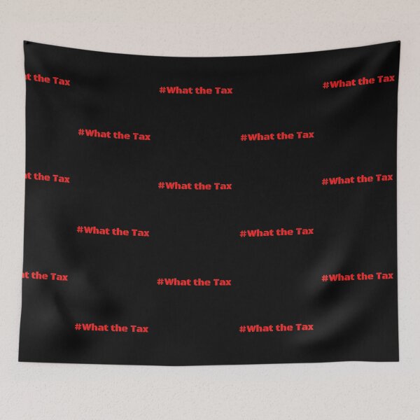 Item preview, WHAT THE TAX designed and sold by Awesome &  Affordable.