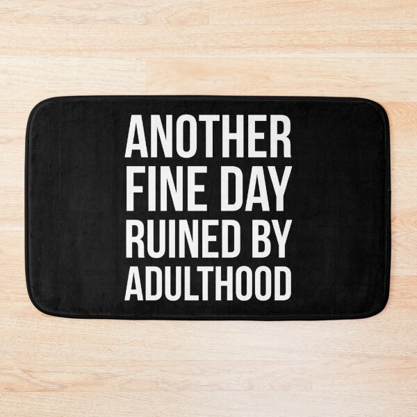 Item preview, Another Fine Day Ruined By Adulthood designed and sold by evokearo.