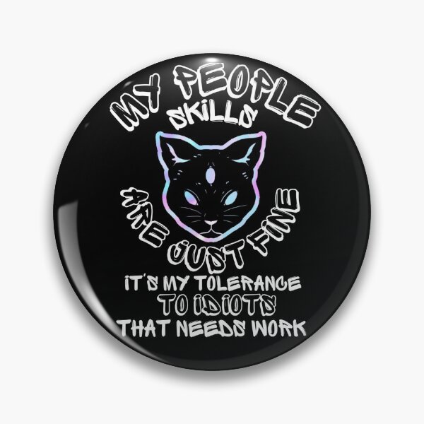 Item preview, My People Skills Are Fine It S My Tolerance - To Idiots That Needs Work. designed and sold by mewsis.