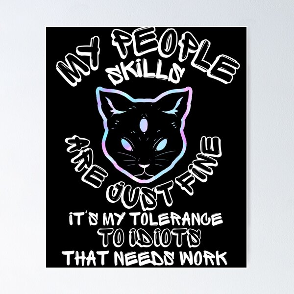 Item preview, My People Skills Are Fine It S My Tolerance - To Idiots That Needs Work. designed and sold by mewsis.