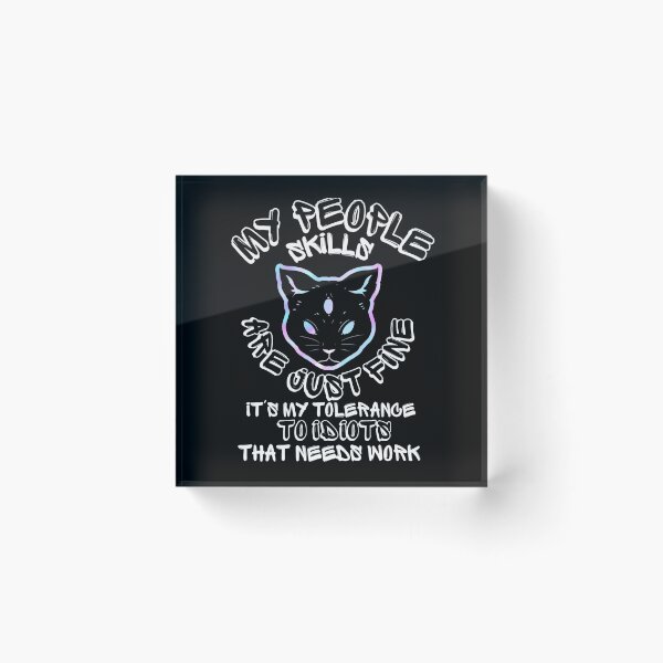 Item preview, My People Skills Are Fine It S My Tolerance - To Idiots That Needs Work. designed and sold by mewsis.