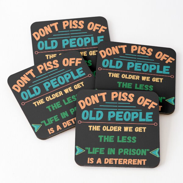 Item preview, Don't Piss Off Old People The Older We Get The Less Life in Prison Is A Deterrent designed and sold by Rebend.