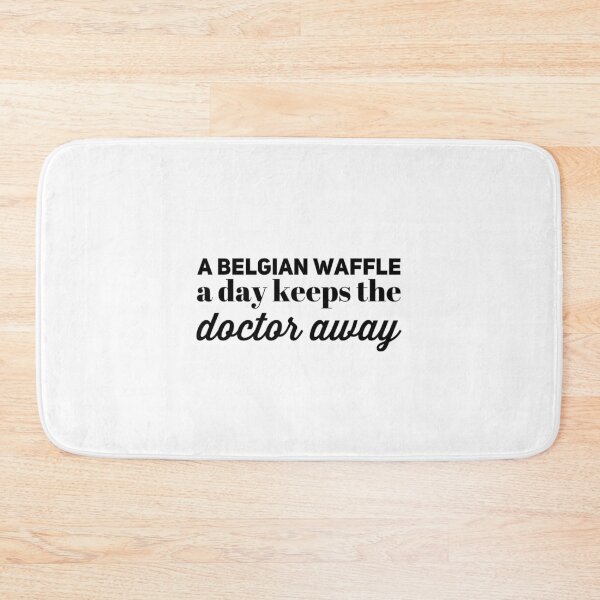 Item preview, A Belgian Waffle a Day Keeps the Doctor Away - Food Quotes designed and sold by ArqDezines.