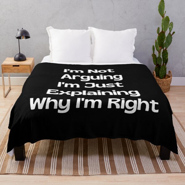 Item preview, I'm Not Arguing I'm Just Explaining Why I'm Right designed and sold by Rebend.