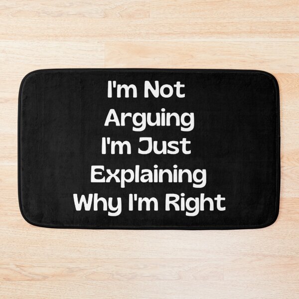 Item preview, I'm Not Arguing I'm Just Explaining Why I'm Right designed and sold by Rebend.
