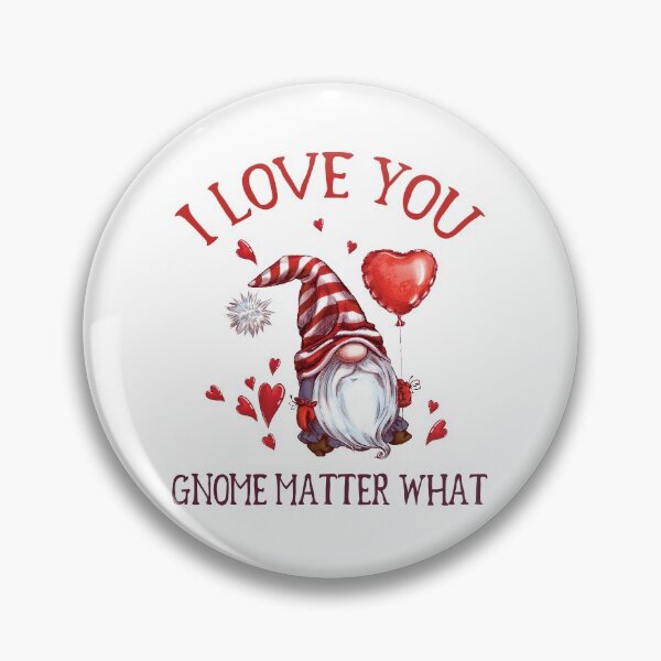 Item preview, I love you Gnome matter what, gnome Valentines Pun designed and sold by stickmeok.