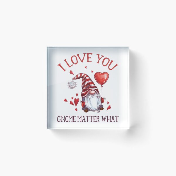 Item preview, I love you Gnome matter what, gnome Valentines Pun designed and sold by stickmeok.