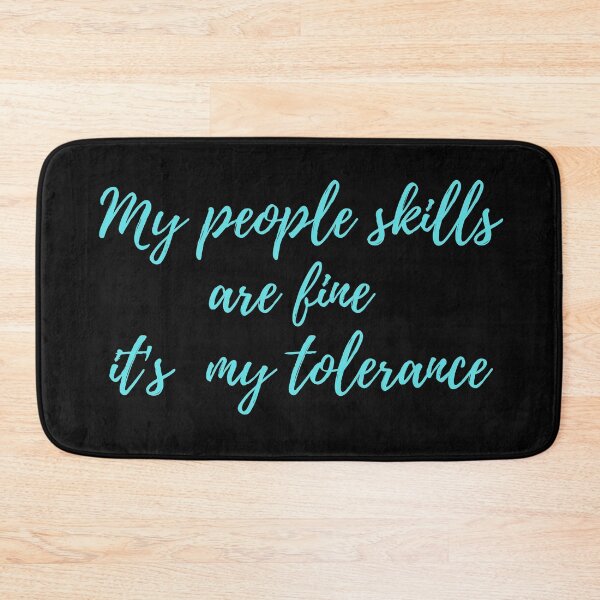 Item preview, My People Skills Are Fine It's My Tolerance designed and sold by Indra Agrawal.