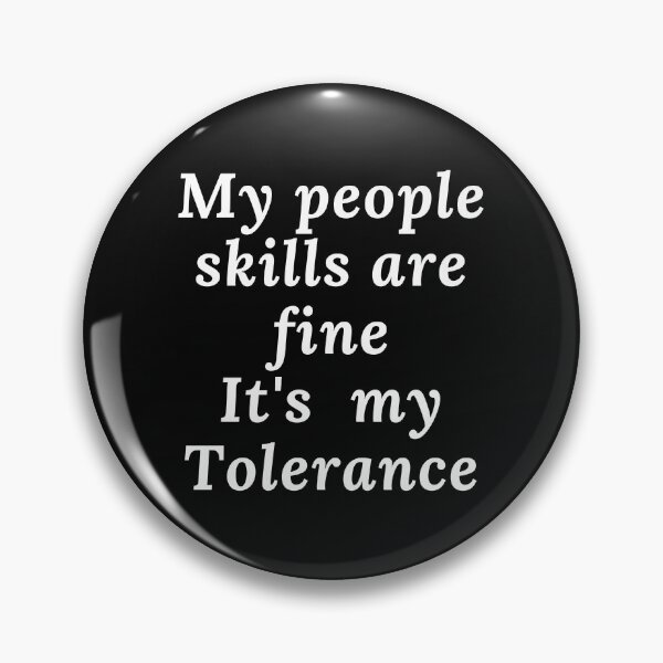 Item preview, My People Skills Are Fine It's My Tolerance In White designed and sold by Indra Agrawal.