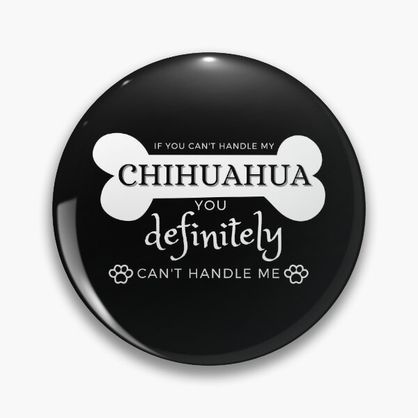Item preview, If You Cant Handle My Chihuahua You Definitely Cant Handle Me designed and sold by Brimwood.