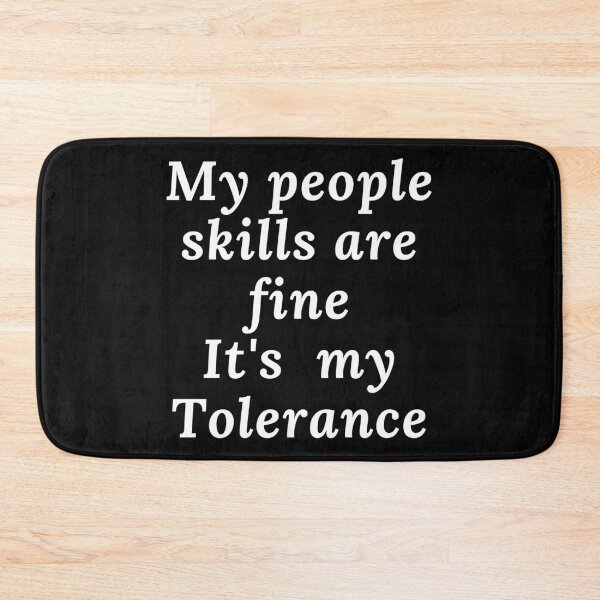 Item preview, My People Skills Are Fine It's My Tolerance In White designed and sold by Indra Agrawal.