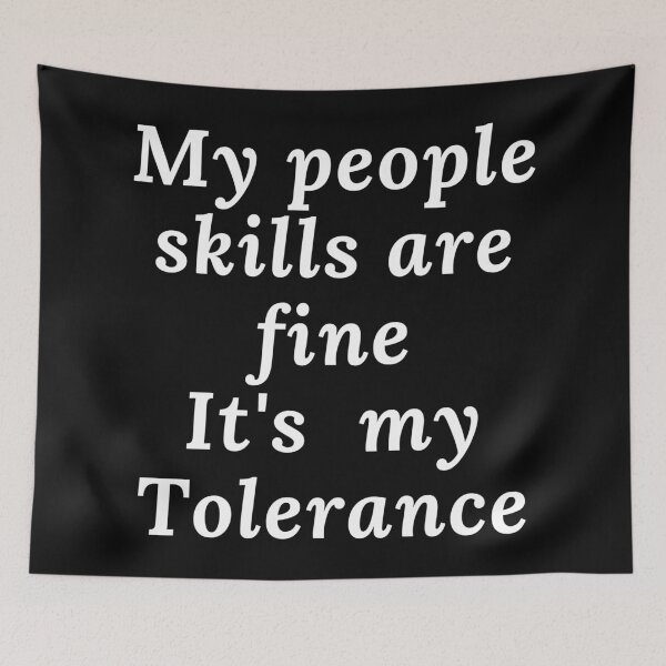 Item preview, My People Skills Are Fine It's My Tolerance In White designed and sold by Indra Agrawal.