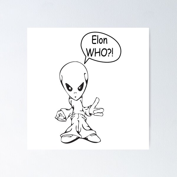 Item preview, Elon Who?! - Elon Musk - Alien - Funny designed and sold by Hapoel.