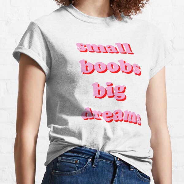 Small Boobs Boobies Nice Tits Women's T-Shirts - CafePress