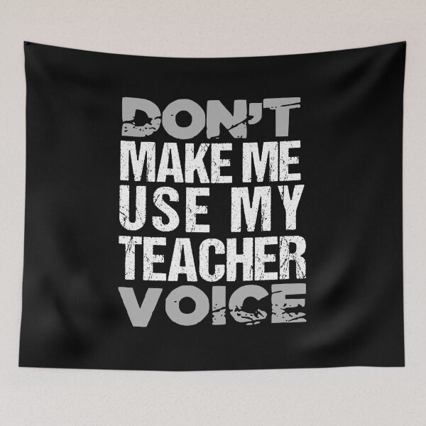 Item preview, Don't Make Me Use My Teacher Voice designed and sold by YAITPSTORE.
