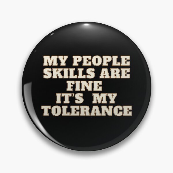 Item preview, My People Skills Are Fine It's My Tolerance In Bold designed and sold by Indra Agrawal.