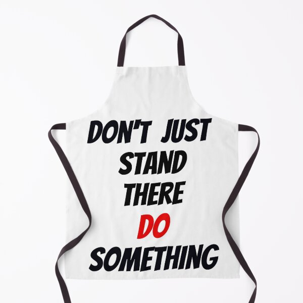 Item preview, DON'T JUST STAND THERE DO SOMETHING designed and sold by cbishopbailey.