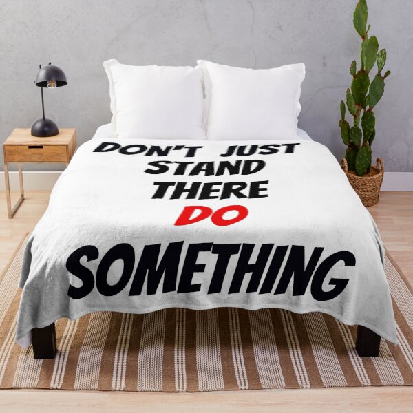 Item preview, DON'T JUST STAND THERE DO SOMETHING designed and sold by cbishopbailey.