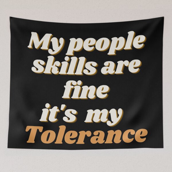 Item preview, My People Skills Are Fine It's My Tolerance In Italic designed and sold by Indra Agrawal.