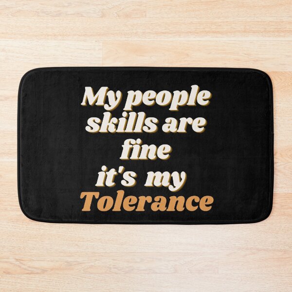 Item preview, My People Skills Are Fine It's My Tolerance In Italic designed and sold by Indra Agrawal.