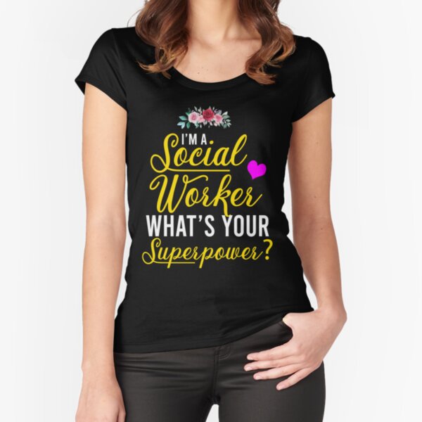 I'm a Social worker what's your SUPERPOWER? - Funny Social worker Gift Fitted Scoop T-Shirt