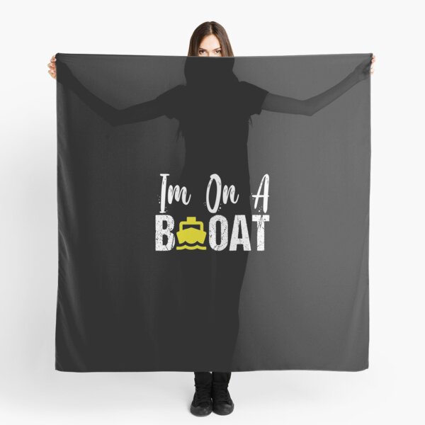 I'm on a Boat Scarf