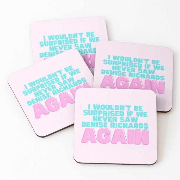 Item preview, I Wouldn't Be Surprised If We Never Saw Denise Richards Again designed and sold by dutchesskmw.