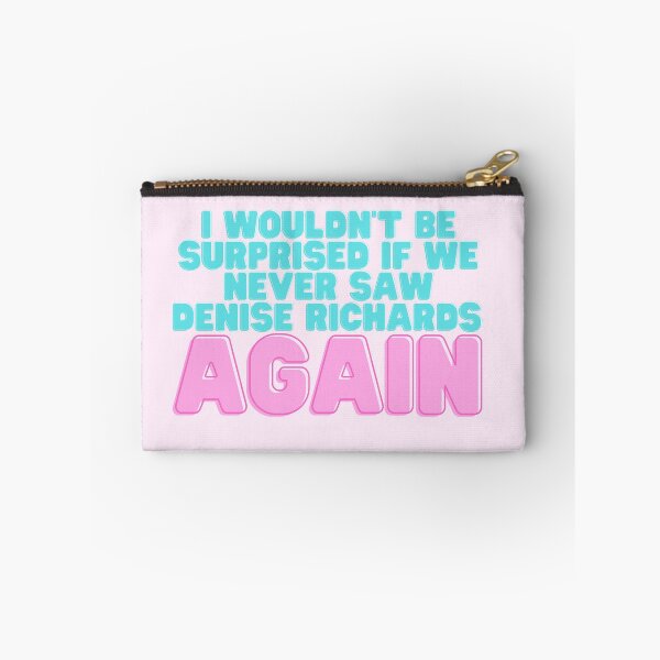 Item preview, I Wouldn't Be Surprised If We Never Saw Denise Richards Again designed and sold by dutchesskmw.