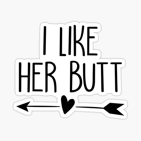 Matching Couples I Like Her Butt Sticker By Mographicdesign Redbubble