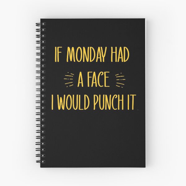 Item preview,   if monday had a face i would punch it  designed and sold by goodprints shop.