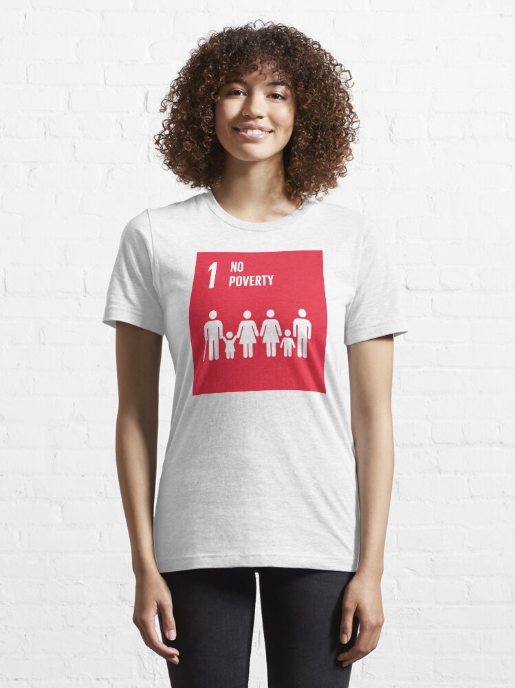 Un Sdg 1 No Poverty End Poverty In All Its Forms Everywhere T Shirt