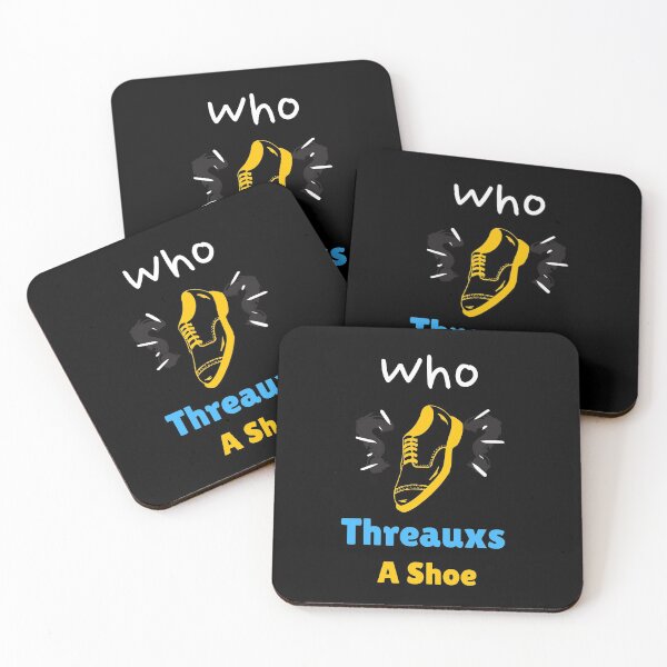 Item preview,  Who Threauxs a Shoe Cute  Sayings designed and sold by wodra.