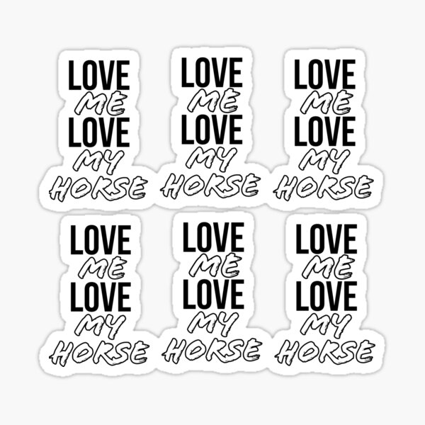 Love Me Love My Horse Sticker For Sale By Gingatoo Redbubble
