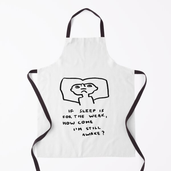 Item preview, If Sleep Is For The Weak, How Come I'm Still Awake? designed and sold by 4naans.
