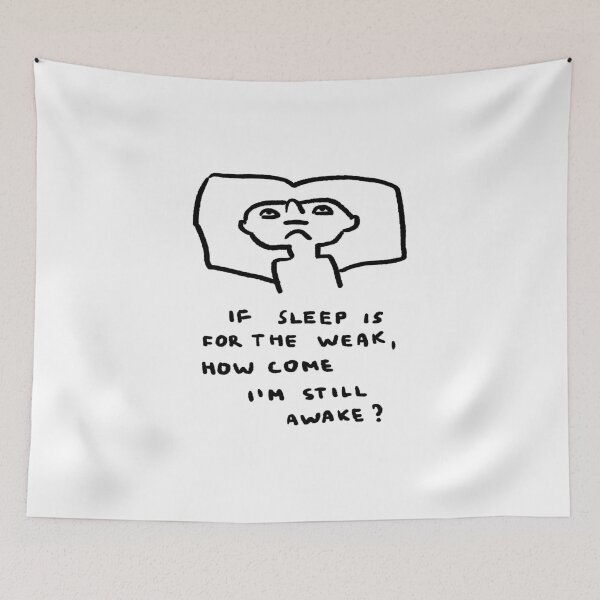 Item preview, If Sleep Is For The Weak, How Come I'm Still Awake? designed and sold by 4naans.