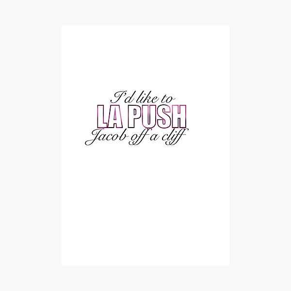 Item preview, Id like to LA PUSH Jacob off a cliff designed and sold by Lauren Stec.