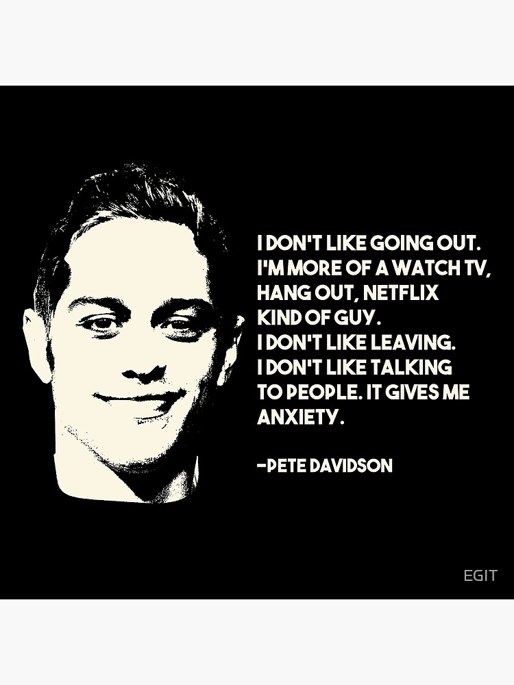 "Pete Davidson quote" Poster by EGIT | Redbubble