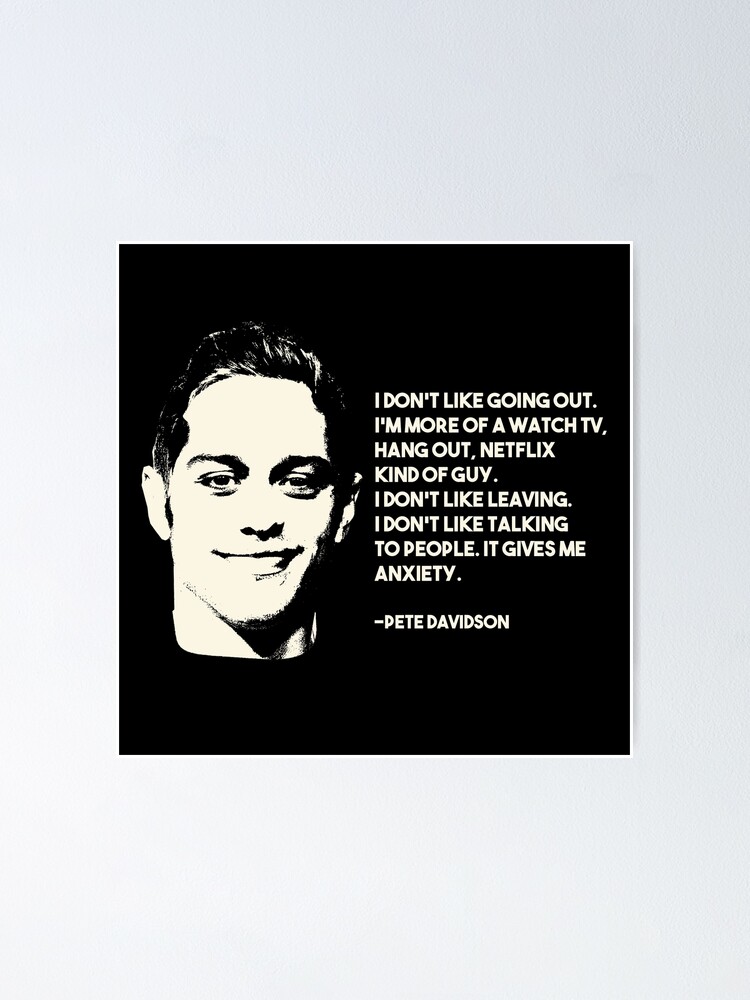 "Pete Davidson quote" Poster by EGIT | Redbubble