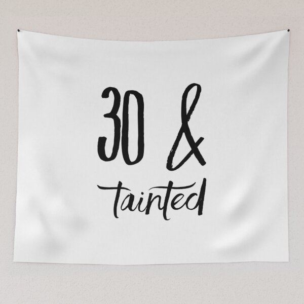 Item preview, 30 and Tainted designed and sold by RiseandShineTee.