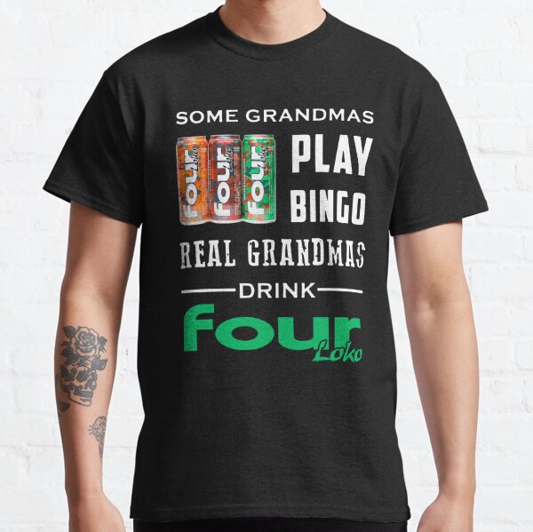 funny real grandmas drink four loko  Classic T-Shirt