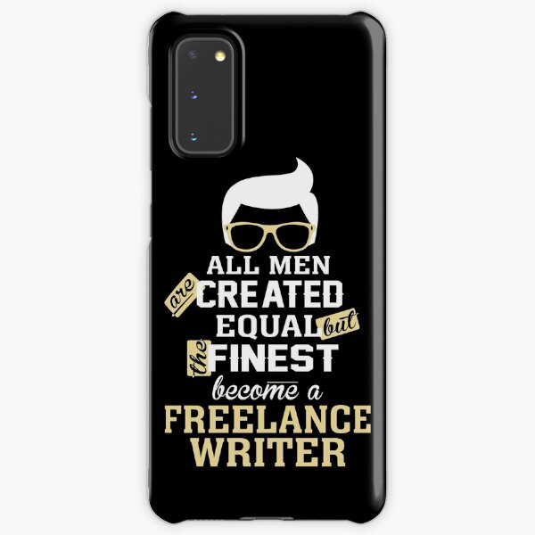 All Men Are Created Equal But The Finest Become A Freelance Writer Samsung Galaxy Snap Case