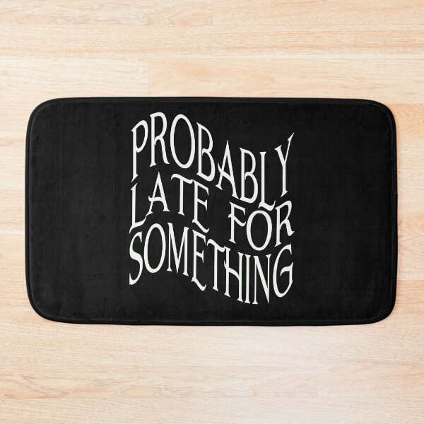 Item preview, Probably Late for Something designed and sold by BritzShop.
